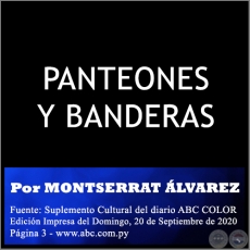 PANTEONES Y BANDERAS - Por MONTSERRAT ÁLVAREZ - Domingo, 20 de Septiembre de 2020